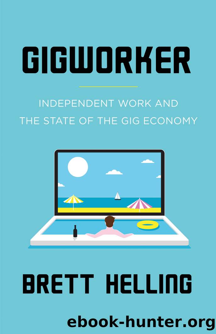 Gigworker: Independent Work and the State of the Gig Economy by Brett Helling
