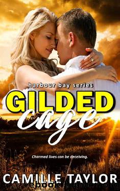 Gilded Cage (Harbour Bay Book 6) by Camille Taylor