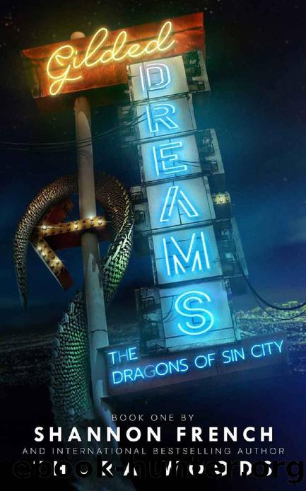 Gilded Dreams: The Dragons of Sin City (Book One) by Thora Woods & Shannon French