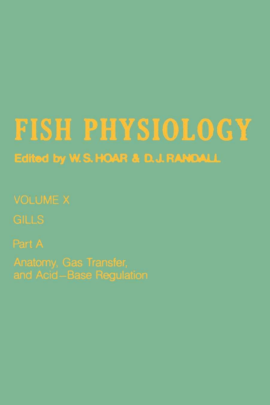 Gills, Part A: Anatomy, Gas Transfer, and Acid-Base Regulation by William Stewart Hoar