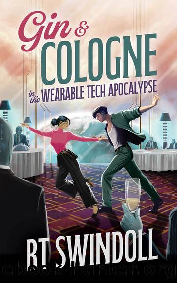 Gin & Cologne in the Wearable Tech Apocalypse by RT Swindoll