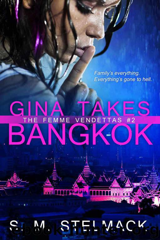 Gina Takes Bangkok (The Femme Vendettas) by S. M. Stelmack
