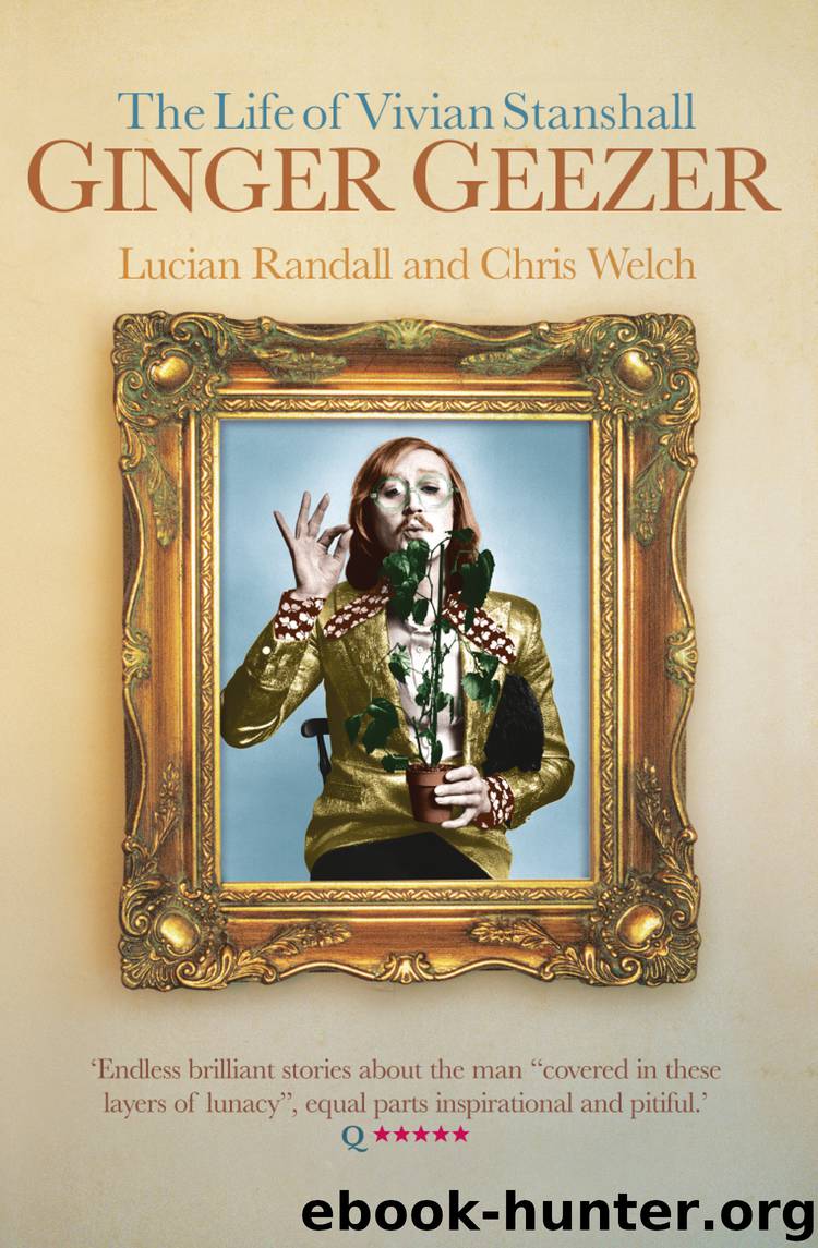 Ginger Geezer: The Life of Vivian Stanshall by Lucian Randall Chris Welch