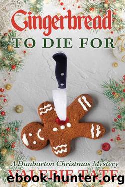 Gingerbread to Die For (The Dunbarton Christmas Mysteries Book 2) by Valerie Tate