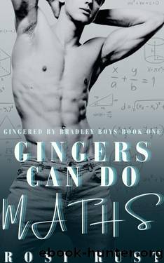 Gingers Can Do Maths: A Friends to Enemies to Lovers Romance (Gingered by Bradley Boys Book 1) by Rosi Rust