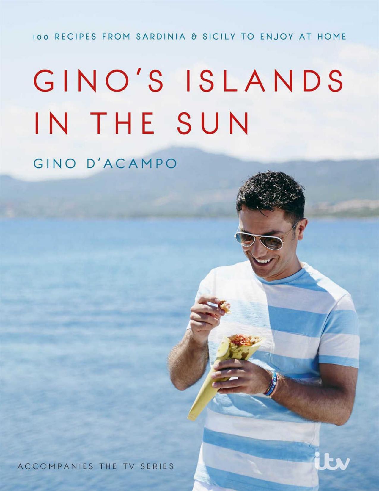 Gino’s Islands in the Sun: 100 recipes from Sardinia and Sicily to enjoy at home by D'Acampo Gino