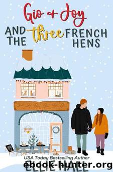 Gio & Joy and the Three French Hens: Small town, feel good, romantic comedy (The Costa Brothers Cozy Christmas Comfort Romance Series Book 4) by Ellie Hall