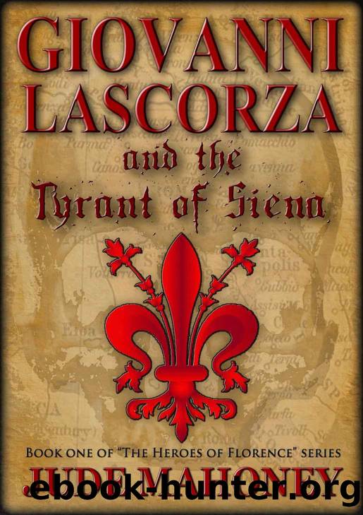 Giovanni Lascorza and the Tyrant of Siena by Jude C Mahoney & Edward Harris
