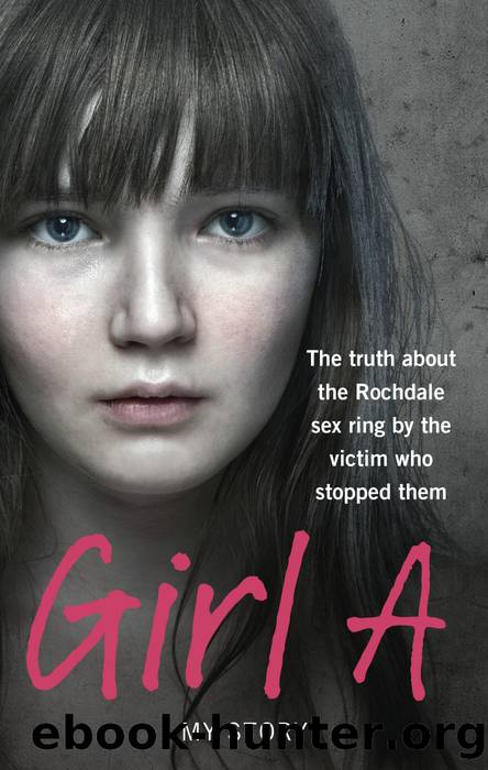 Girl A: The truth about the Rochdale sex ring by the victim who stopped them by Anonymous (Girl A)