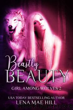 Girl Among Wolves 2: Beastly Beauty by Lena Mae Hill