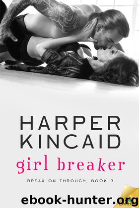 Girl Breaker: Break on Through, Book 3 by Harper Kincaid