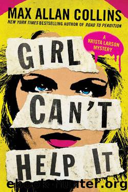 Girl Can't Help It: A Thriller (Krista Larson Book 2) by Max Allan Collins