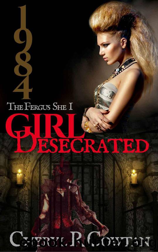 Girl Desecrated 1984: Vampires, Asylums and Highlanders by Cheryl R Cowtan