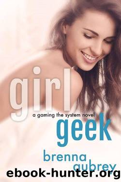 Girl Geek_A Gaming The System Prequel by Brenna Aubrey