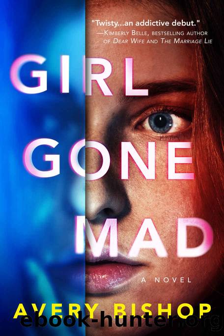 Girl Gone Mad: A Novel by Avery Bishop