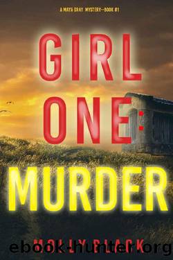 Girl One: Murder (A Maya Gray FBI Suspense ThrillerâBook 1) by Molly Black