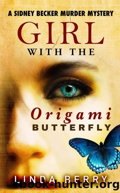 Girl With The Origami Butterfly: A Sidney Becker Murder Mystery: A Psychological Mystery Thriller (Formerly Published as Quiet Scream) by Linda Berry