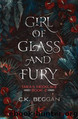 Girl of Glass and Fury: A Portal Fantasy by C.K. Beggan