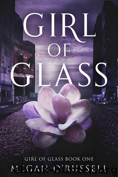 Girl of Glass, #1 by Megan O'Russell