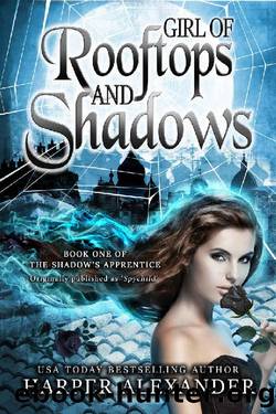 Girl of Rooftops and Shadows (The Shadow's Apprentice Book 1) by Harper Alexander