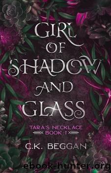 Girl of Shadow and Glass by C.K. Beggan
