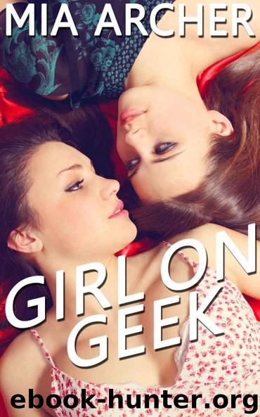 Girl on Geek: A Lesbian Romance by Mia Archer