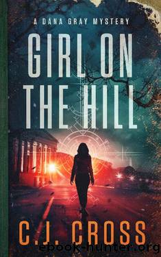 Girl on the Hill (Dana Gray Book 2) by C.J. Cross & Without Warrant