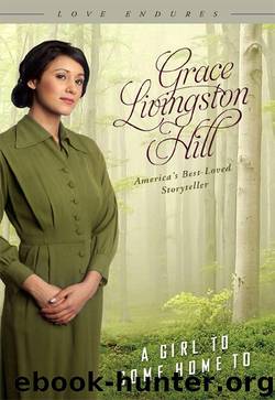 Girl to Come Home To by Grace Livingston Hill