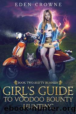 Girl's Guide to Voodoo Bounty Hunting 2: Shifty Business by Eden Crowne
