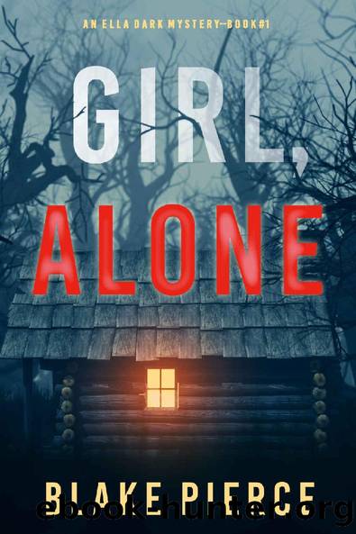 Girl, Alone (An Ella Dark FBI Suspense ThrillerâBook 1) by Blake Pierce