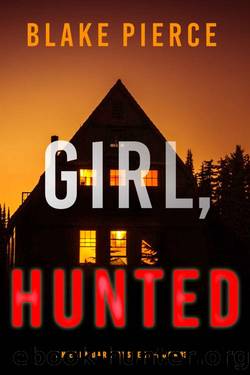 Girl, Hunted (An Ella Dark FBI Suspense ThrillerâBook 3) by Blake Pierce