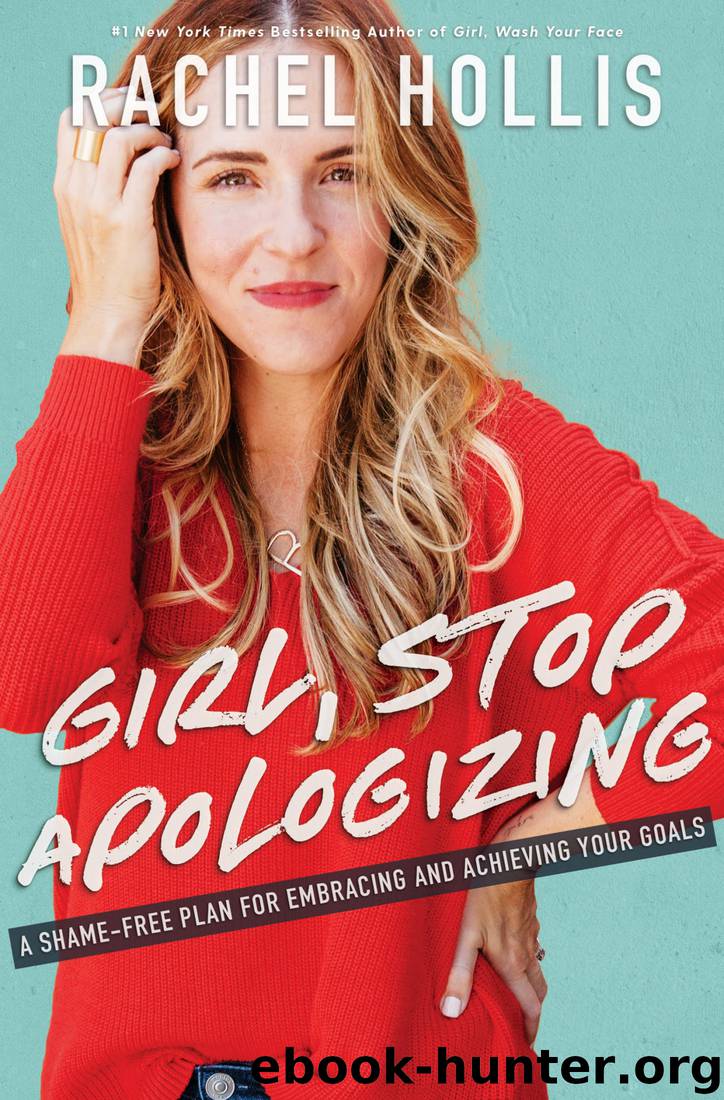 Girl, Stop Apologizing: A Shame-Free Plan for Embracing and Achieving Your Goals by Rachel Hollis