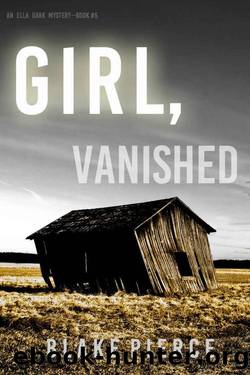 Girl, Vanished (An Ella Dark FBI Suspense ThrillerâBook 5) by Blake Pierce