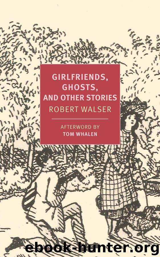 Girlfriends, Ghosts, and Other Stories by Robert Walser