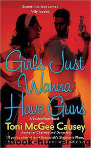 Girls Just Wanna Have Guns by Causey Toni McGee