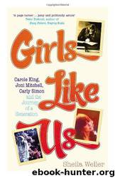 Girls Like Us by Sheila Weller