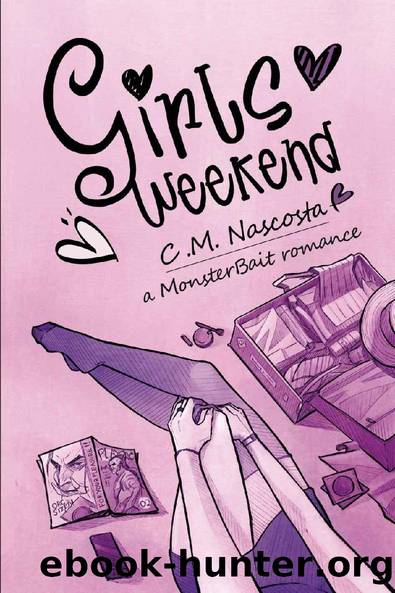 Girls Weekend: a Monster Bait Romance by C.M. Nascosta