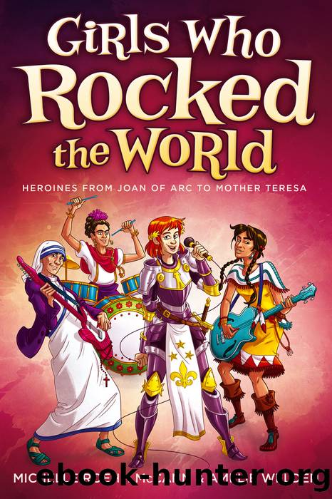 Girls Who Rocked the World by Michelle Roehm McCann & Amelie Welden