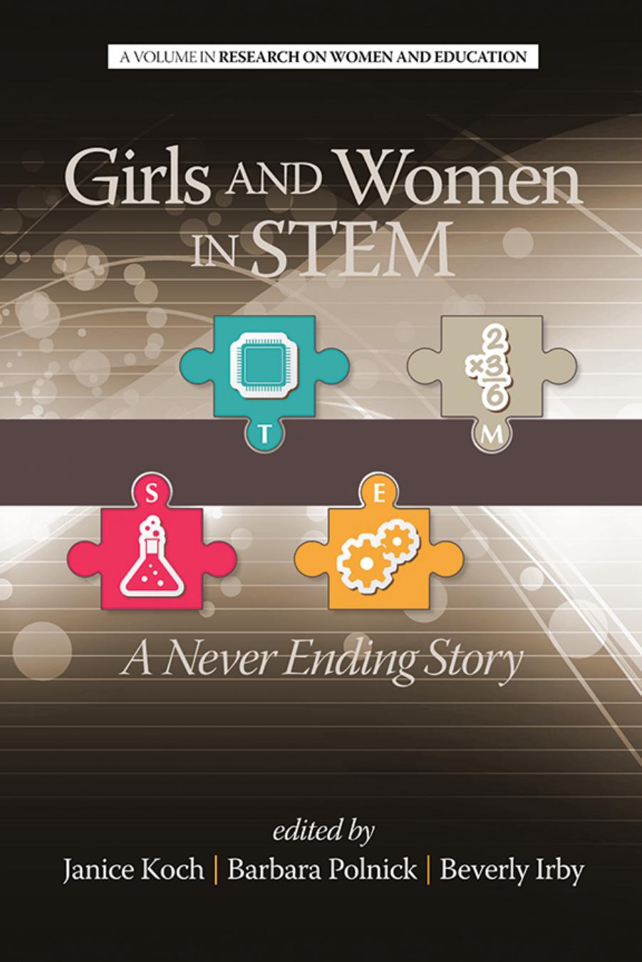 Girls and Women in Stem: A Never Ending Story by Janice Koch; Barbara Polnick; Beverly Irby