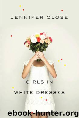 Girls in White Dresses by JENNIFER CLOSE