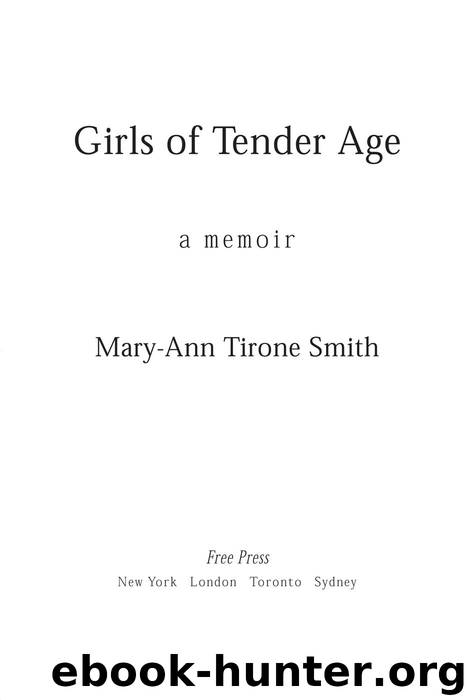Girls of Tender Age: A Memoir by Mary-Ann Tirone Smith