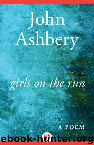 Girls on the Run by John Ashbery