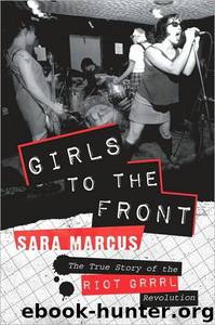 Girls to the Front by Sara Marcus