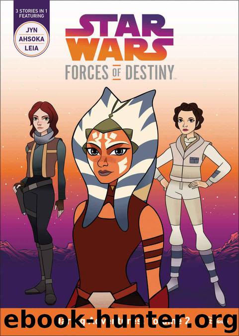 Girls: Leia Chapter Book: (Jyn, Ahsoka, Leia) (Star Wars Forces of Destiny Daring Adventures) by Berne Emma Carlson