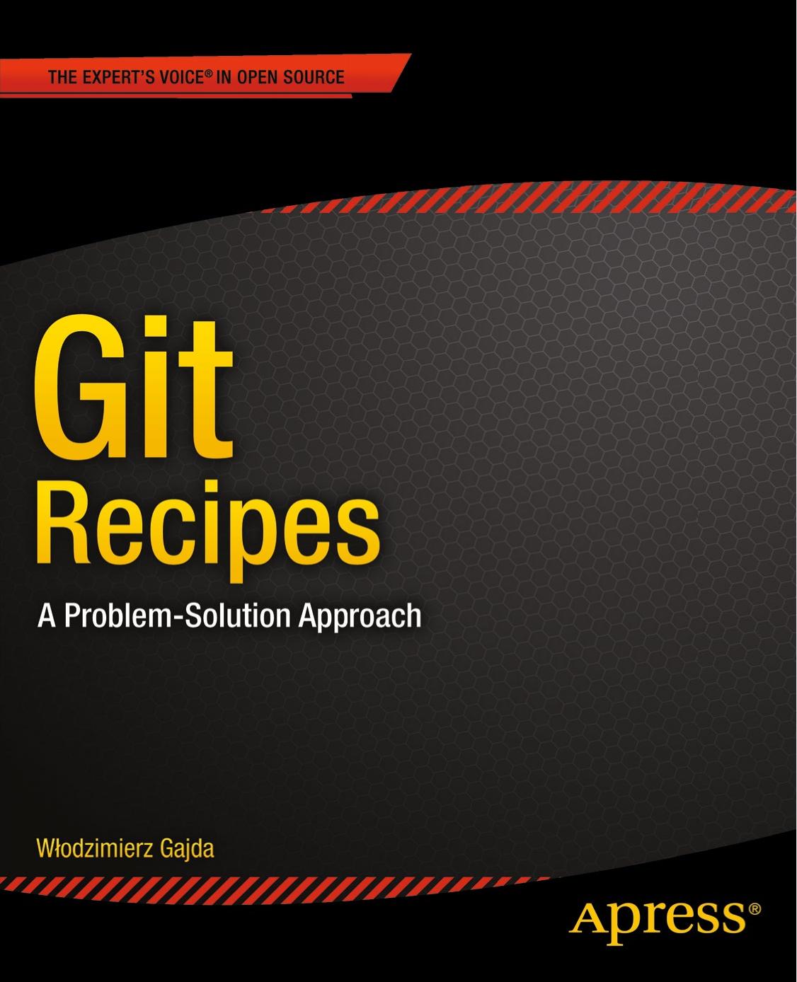 Git Recipes: A Problem-Solution Approach by Wlodzimierz Gajda
