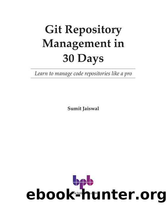 Git Repository Management in 30 Days: Learn to manage code repositories like a pro (English Edition) by Sumit Jaiswal