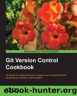 Git Version Control Cookbook by Unknown