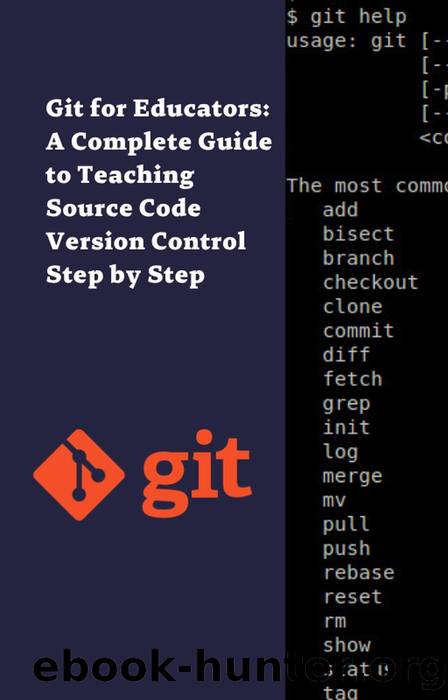 Git for Educators: A Complete Guide to Teaching Source Code Version Control Step by Step by Diego S