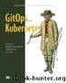 GitOps and Kubernetes by Billy Yuen & Jesse Suen & Alex Matyushentsev & Todd Ekenstam