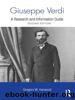 Giuseppe Verdi: A Research and Information Guide (Routledge Music Bibliographies) by Gregory W. Harwood
